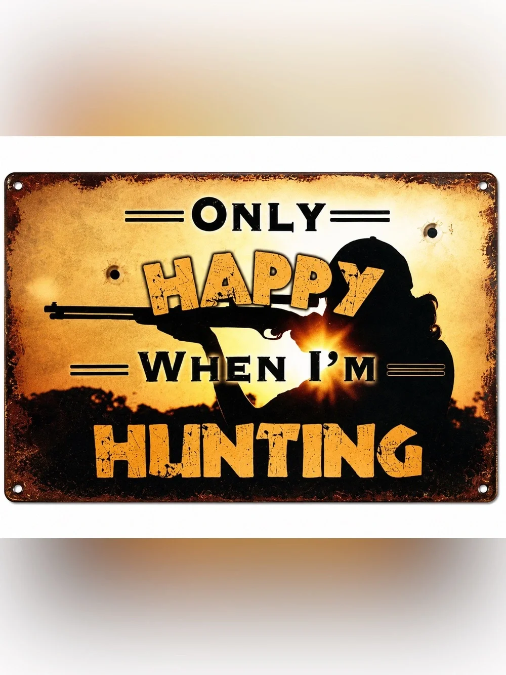 NEW Heavy Duty Steel Only Happy When I’m Hunting Metal Sign
